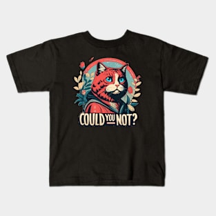 Could You Not? Kids T-Shirt